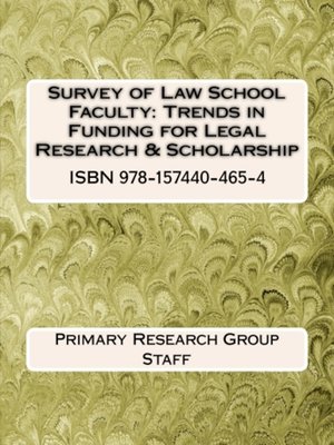 cover image of Survey of Law School Faculty: Trends in Funding for Legal Research & Scholarship